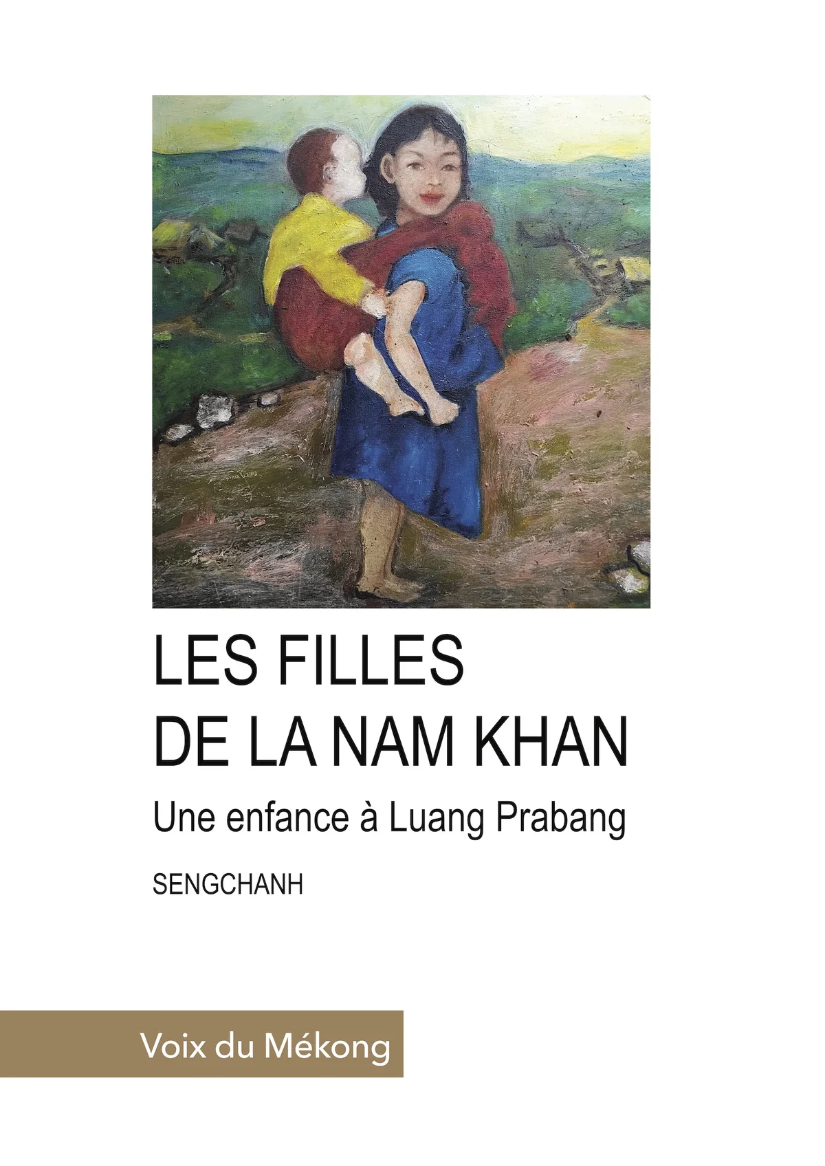 Les Filles de la Nam Khan — A childhood in Luang Prabang (Voix du Mékong)